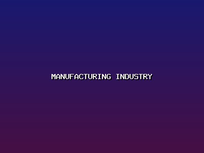 Manufacturing Industry